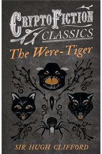 The Were-Tiger (Cryptofiction Classics)
