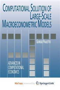 Computational Solution of Large-Scale Macroeconometric Models