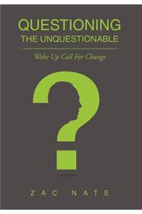 Questioning the Unquestionable