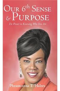 Our 6th Sense & Purpose