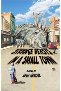Strange Beasts in a Small Town