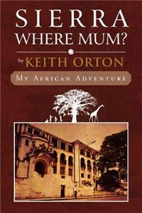 Sierra Where Mum?: My African Adventure