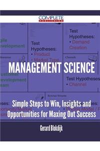 Management Science - Simple Steps to Win, Insights and Opportunities for Maxing Out Success