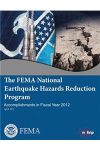 The Fema National Earthquake Hazards Reduction Program Accomplishments in Fiscal Year 2012