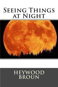 Seeing Things at Night