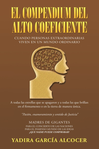 Compendium Del Alto Coeficiente: Cuando Personas Extraordinarias Viven En Un Mundo Ordinario