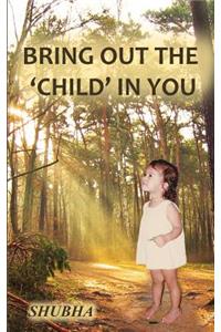 Bring Out The 'Child' In You