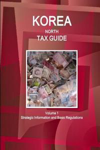 Korea North Tax Guide Volume 1 Strategic Information and Basic Regulations