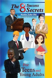 The 8 Success Secrets for Teens and Young Adults