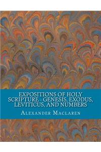 Expositions of Holy Scripture - Genesis, Exodus, Leviticus, and Numbers