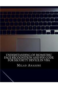 Understanding of Biometric Face Recognition and Pin-Code For Security device in VBA