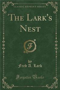 The Lark's Nest (Classic Reprint)