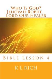 Who Is God? Jehovah Rophe...Lord Our Healer