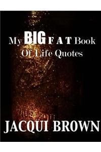 My BIG Fat Book Of Life Quotes