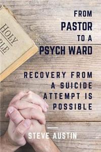 From Pastor to Psych Ward: Recovery from a Suicide Attempt Is Possible