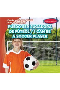 Puedo Ser Jugadora de Fútbol / I Can Be a Soccer Player