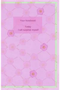 Your Notebook! Today I Will Surprise Myself