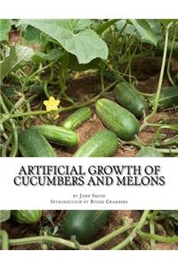 Artificial Growth of Cucumbers and Melons