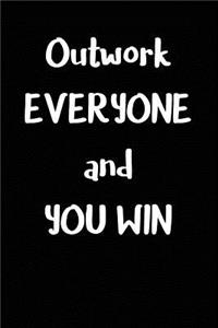 Outwork Everyone and You Win