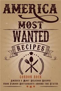 America Most Wanted Recipes: America's Most Delicious Recipes from Famous Restaurants Around the States