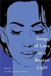 Songs of Love in a Beaten Light