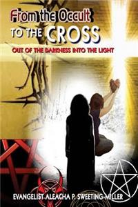 From The Occult To The Cross: "Out Of The Darkness Into The Light"