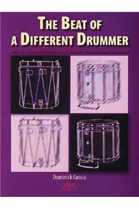 The Beat of a Different Drummer: Not-so-traditional Rudimental Solos for the Advanced Drummer