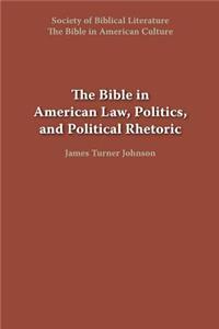 Bible in American Law, Politics, and Political Rhetoric