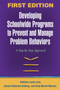 Developing Schoolwide Programs to Prevent and Manage Problem Behaviors: A Step-By-Step Approach