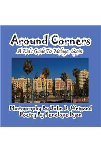 Around Corners---A Kid's Guide To Malaga, Spain