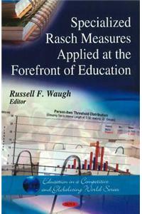 Specialized Rasch Measures Applied at the Forefront of Education