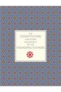 The Constitution and Other Documents of the Founding Fathers
