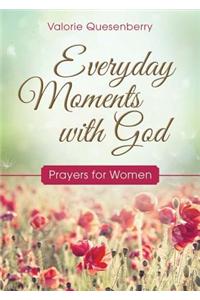 Everyday Moments with God: Prayers for Women