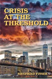 Crisis at the Threshold