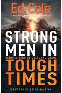 Strong Men in Tough Times