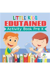 Little Kids Edutained Activity Book Pre K