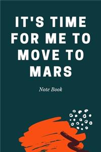 It's time for me to Move to Mars: Journal - Pink Diary, Planner, Gratitude, Writing, Travel, Goal, Bullet Notebook - 6x9 120 pages