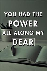 You Had The Power All Along My Dear