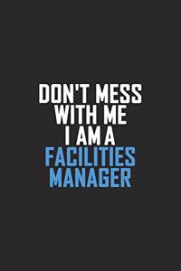 Don't Mess With Me I Am A Facilities Manager