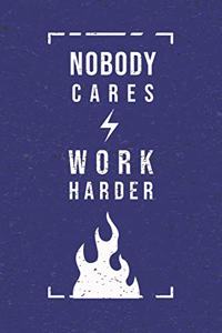 Nobody Cares Work Harder