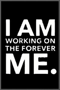 working on the forever me