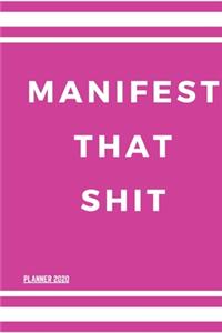 Manifest That Shit! You Badass Bitch (Law Of attraction Planner 2020)