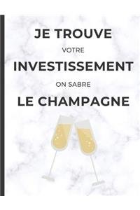 Je trouve votre investissement on sabre le champagne