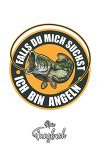 Mein Fangbuch: Falls du mich suchst - Ich bin Angeln - Angelbuch - Fangbuch zum ausfüllen + Spruchsammlung - 120 Seiten (DIN A5/15x22cm) Glanz Cover - Anglersport,