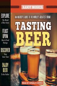 Tasting Beer, 2nd Edition Lib/E