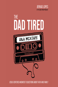 Dad Tired Q&A Mixtape