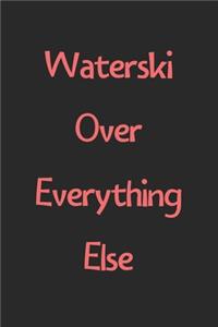 Waterski Over Everything Else