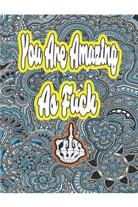 You Are Amazing as Fuck: Motivational Swear Words For Stress Relief and Relaxation