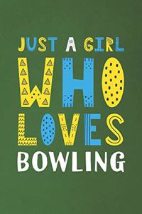 Just A Girl Who Loves Bowling