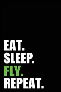 Eat Sleep Fly Repeat